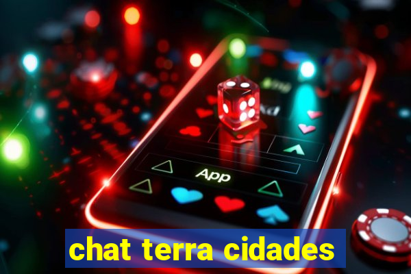 chat terra cidades